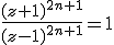 \frac{(z+1)^{2n+1}}{(z-1)^{2n+1}}=1